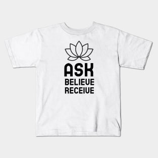 Ask Believe Receive Kids T-Shirt